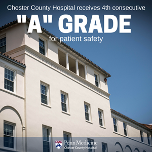 4th A Grade for Chester County Hospital